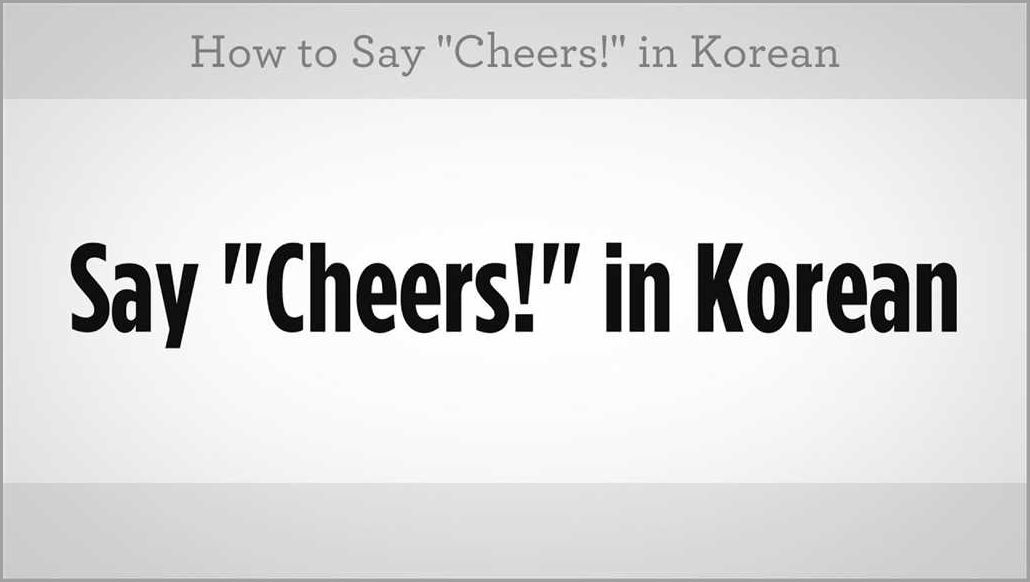 How to Say Cheers in Korean A Guide to Korean Toasts