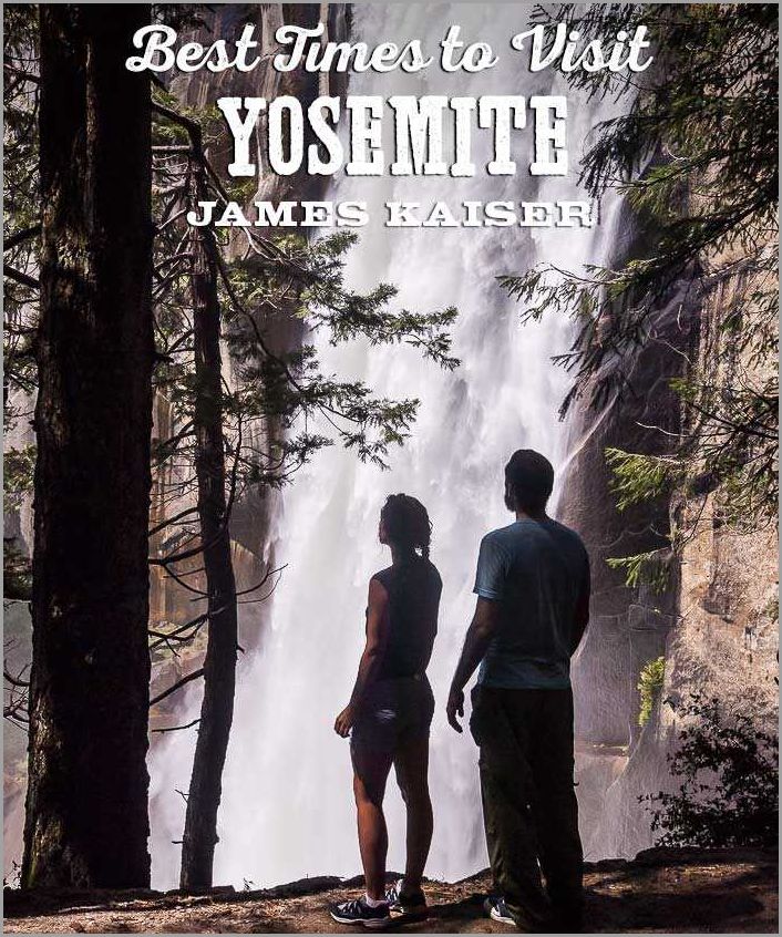Best Time to Visit Yosemite National Park A Guide to the Seasons