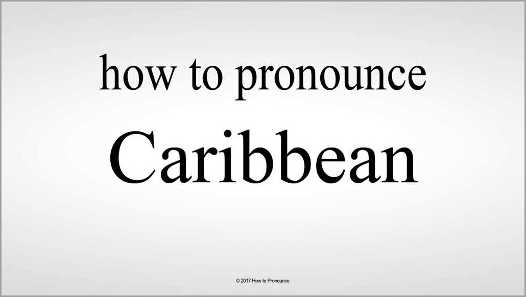 How to pronounce Caribbean correctly A comprehensive guide